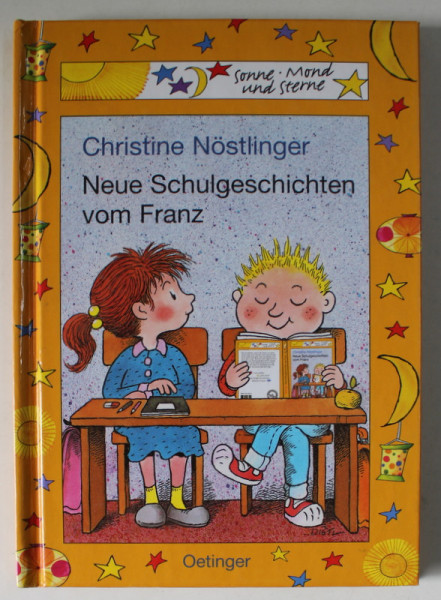 NEUE SCHULGESCHICHTEN VOM FRANZ ( POVESTI NOI DE LA SCOALA ) von CHRISTINE NOSTLINGER , bilder von ERHARD DIETL , 2001, PREZINTA INSEMNARI *