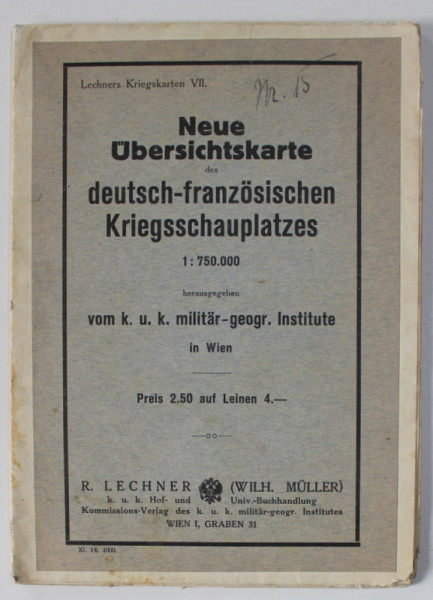 NEUE UBERSICHTKARTE DES DEUTSCH  - FRANZOSISCHEN KRIEGSSCHAUPLATZES  (HARTA  TEATRULUI DE LUPTA  GERMANO  - FRANCEZ , PRIMUL RAZBOI MONDIAL ) , scara 1 : 750.000, TIPARITA 1917