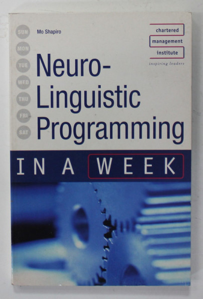 NEURO - LINGUISTIC PROGRAMMING IN A WEEK by MO SHAPIRO , 2007