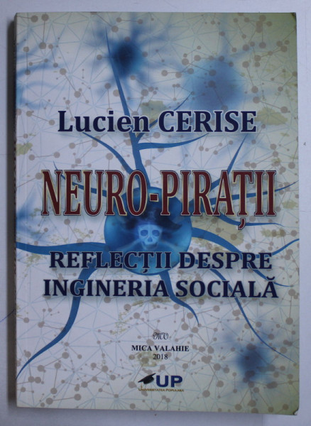NEURO-PIRATII - REFLECTII DESPRE INGINERIA SOCIALA de LUCIEN CERISE , 2019