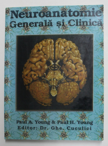 NEUROANATOMIE GENERALA SI CLINICA de PAUL A. YOUNG si PAUL H. YOUNG , 2000 *EXEMPLAR XEROXAT