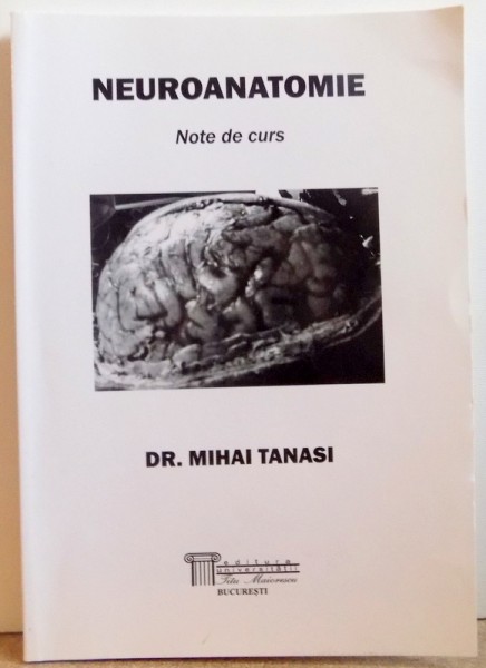 NEUROANATOMIE, NOTE DE CURS de MIHAI TANASI