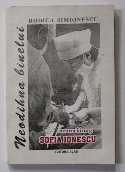 NEUROCHIRUG SOFIA IONESCU - NEODIHNA BINELUI de RODICA SIMIONESCU , 1998, DEDICATIE *