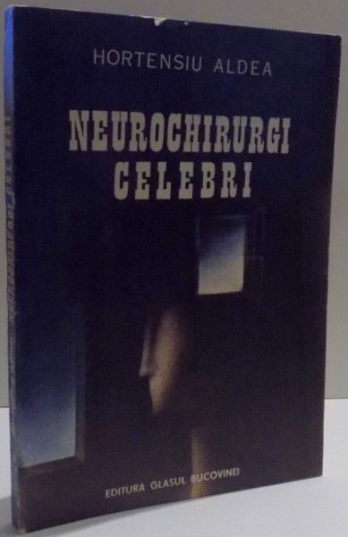 NEUROCHIRURGI CELEBRI de HORTENSIU ALDEA , 1993