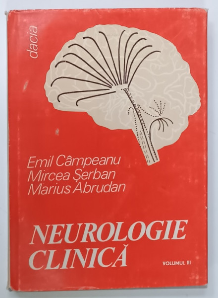 NEUROLOGIE CLINICA de EMIL CAMPEANU ...MARIUS ABRUDEAN , VOLUMUL III , 1980