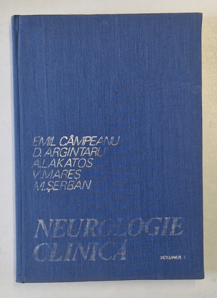 NEUROLOGIE CLINICA , VOLUMUL I de D. ARGINTARU ...M. SERBAN , 1979