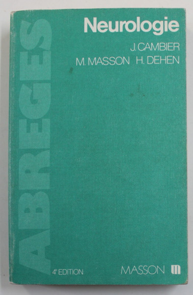 NEUROLOGIE par J. CAMBIER et M. MASSON et H. DEHEN , 1982 , DEDICATIE *