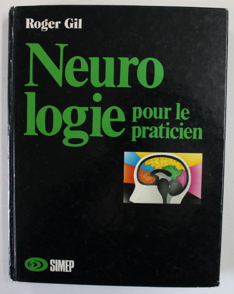 NEUROLOGIE POUR LE PRACTICIEN par ROGER GIL , 1989 , DEDICATIE *