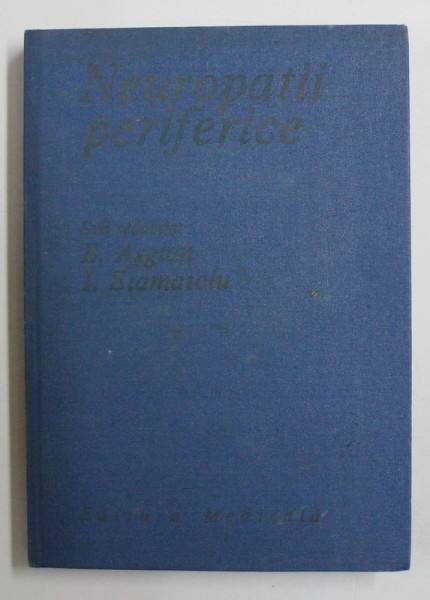 NEUROPATII PERIFERICE ( MONO - SI POLINEUROPATII ) , 1984 , * EDITIE CARTONATA
