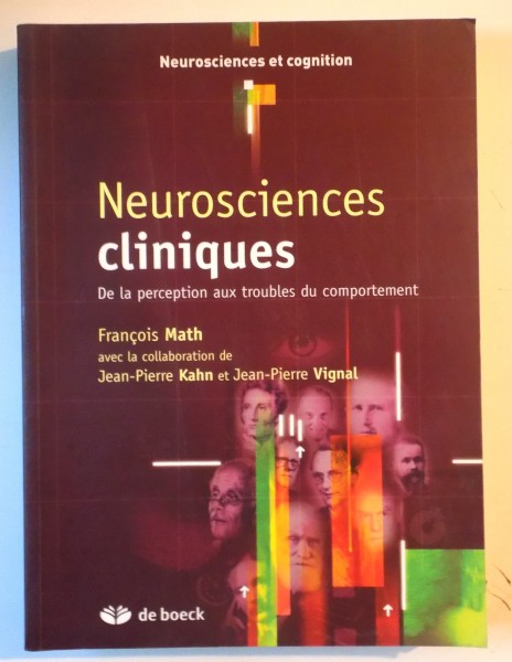 NEUROSCIENCES CLINIQUES, DE LA PERCEPTION AUX TROUBLES DU COMPORTEMENT de FRANCOIS MATH, JEAN-PIERRE KAHN, 2008