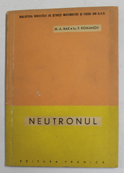 NEUTRONUL de M.A BAK si IU. F. ROMANOV , 1963