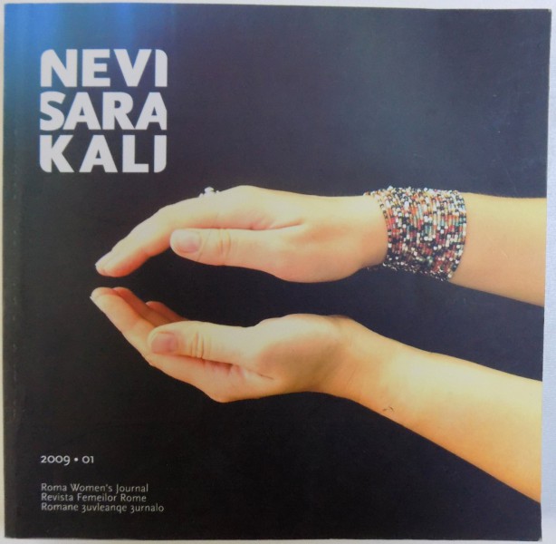 NEVI SARA KALI - REVISTA FEMEILOR ROME  ( EDITIE TRILINGVA ROM.  - ENGLEZA  - RROMANI) , NR. 1 /2009