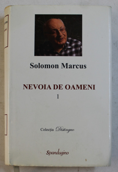 NEVOIA DE OAMENI de SOLOMON MARCUS , VOLUMUL I , 2015