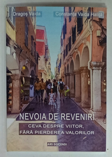 NEVOIA DE REVENIRI , CEVA DESPRE VIITOR , FARA PIERDEREA VALORILOR de DRAGOS VAIDA si CONSTANTA  VAIDA HALITA , 2019