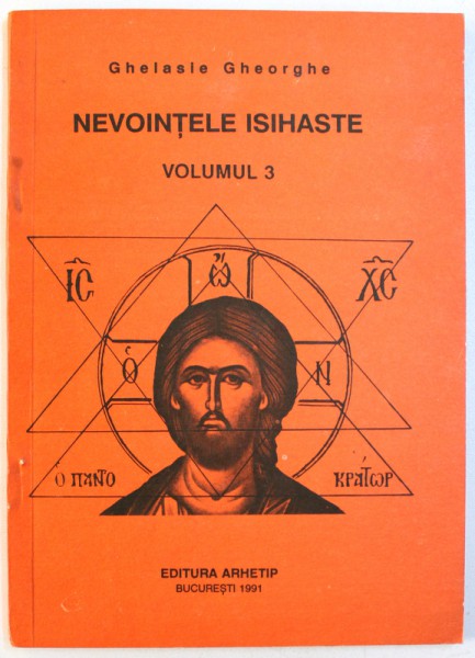 NEVOINTELE ISIHASTE , VOLUMUL III de GHELASIE GHEORGHE , 1991