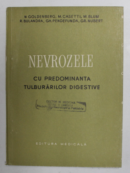 NEVROZELE CU PREDOMINANTA  TULBURARILOR DIGESTIVE de N. GOLDENBERG ...GR. NUBERT , 1957