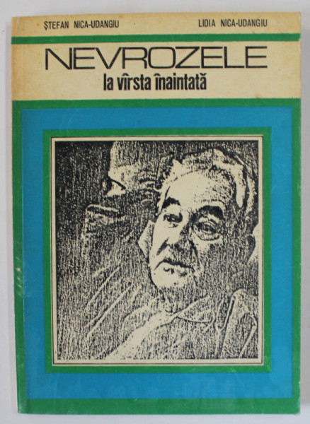 NEVROZELE LA VARSTA INAINTATA de STEFAN NICA - UDANGIU si LIDIA NICA - UDANGIU , 1983