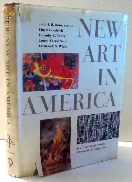 NEW ART IN AMERICA , FIFTY PAINTERS OF THE 20TH CENTURY de JOHN I. H. BAUR , 1957