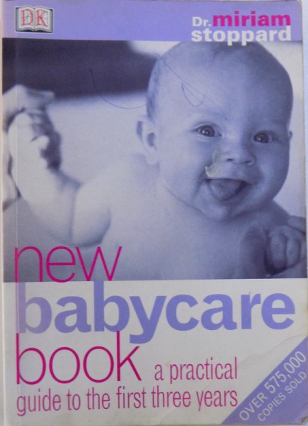 NEW BABYCARE BOOK  - A PRACTICAL GUIDE TO THE FIRST THREE YEARS by MIRIAM STOPPARD , 2002