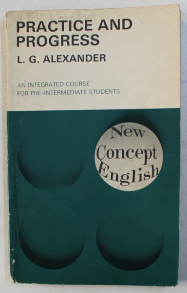 NEW CONCEPT ENGLISH - PRACTICE AND PROGRESS by L. G. ALEXANDER , 1967