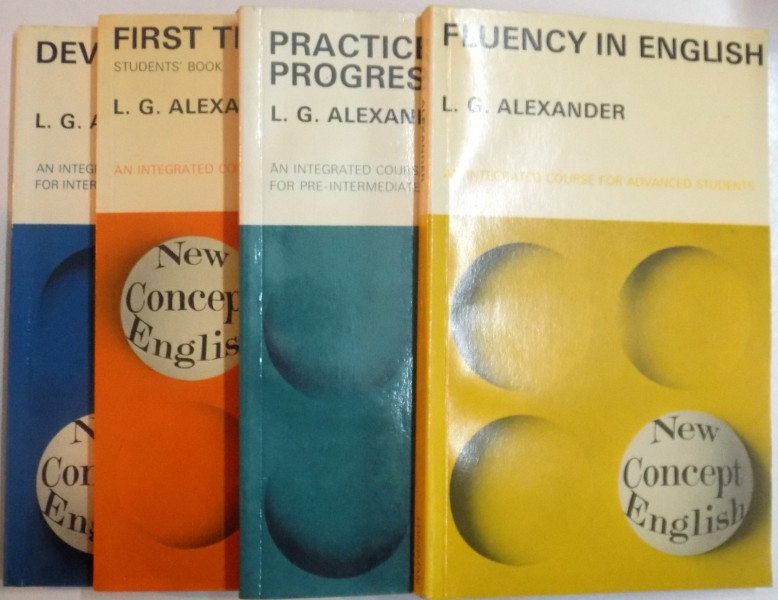 NEW CONCEPT ENGLISH , VOL I-IV: FIRST THINGS FIRST , FLUENCY , DEVELOPING SKILLS . PRACTICE AND PROGRESS by L.G. ALEXANDER , 1967