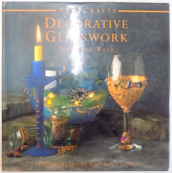 NEW CRAFTS , DECORATIVE GLASSWORK de MICHAEL BALL