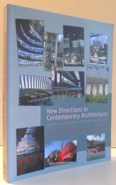 NEW DIRECTIONS IN CONTEMPORARY ARCHITECTURE: EVOLUTIONS AND REVOLUTIONS IN BUILDING DESIGN SINCE 1988 by LUIGI PRESTINENZA PUGLISI , 2008