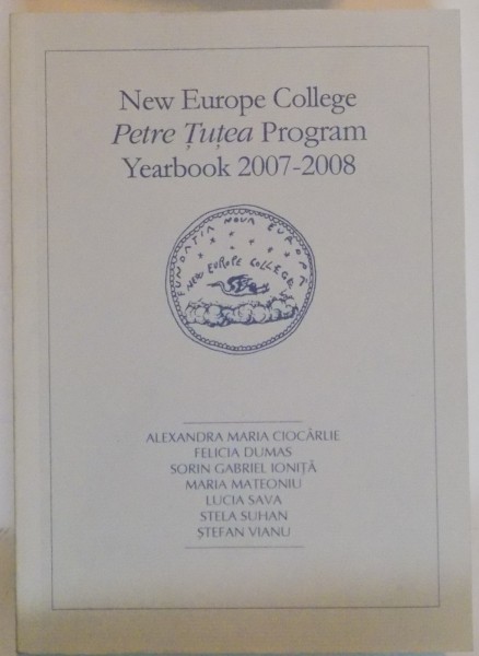 NEW EUROPE COLLEGE , PETRE TUTEA PROGRAM YEARBOOK 2007-2008