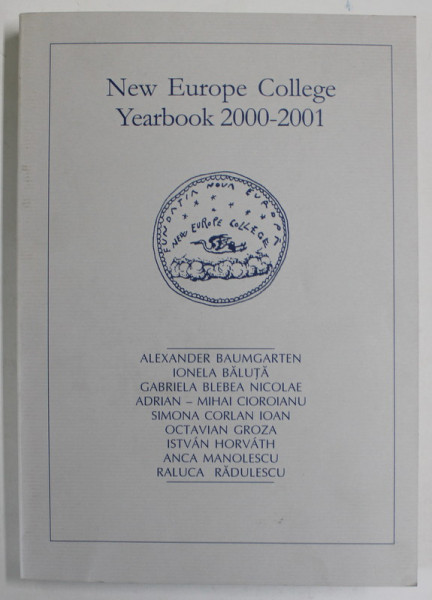 NEW EUROPE COLLEGE YEARBOOK 2000 -2001 by ALEXANDER BAUMGARTEN ...RALUCA RADULESCU , 2003