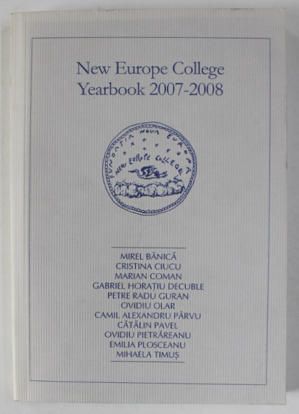 NEW EUROPE COLLEGE YEARBOOK 2007 -2008 by MIREL BANICA ...MIHAELA TIMUS , APARUTA  2008