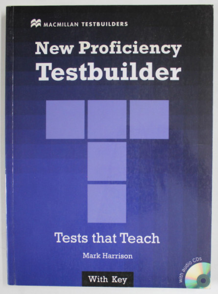 NEW PROFICIENCY TESTBUILDER , TEST THAT TEACH by MARK HARRISON , WITH KEY , 2002 , 2 CD - URI INCLUSE