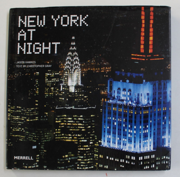 NEW YORK AT NIGHT by JASON HAWKES , text by CHRISTOPHER GRAY , ALBUM DE FOTOGRAFIE , 2010