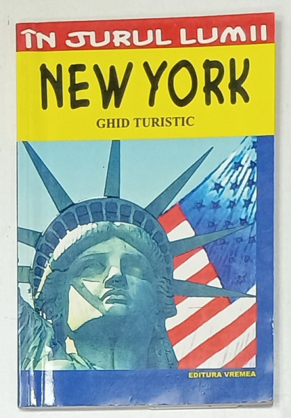 NEW YORK , GHID TURISTIC  de DANIELA CARAMAN FOTEA , SERIA ' IN JURUL LUMII ' , 2002