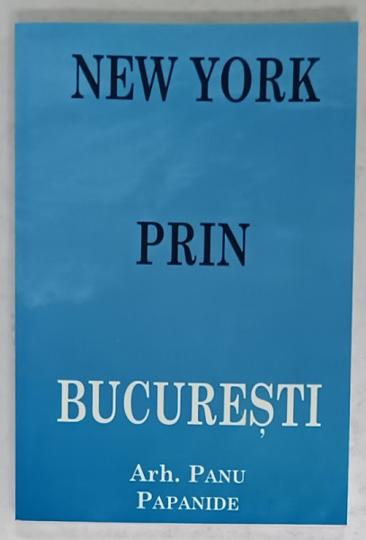 NEW YORK PRIN BUCURESTI de ARH. PANU PAPANIDE , 2002