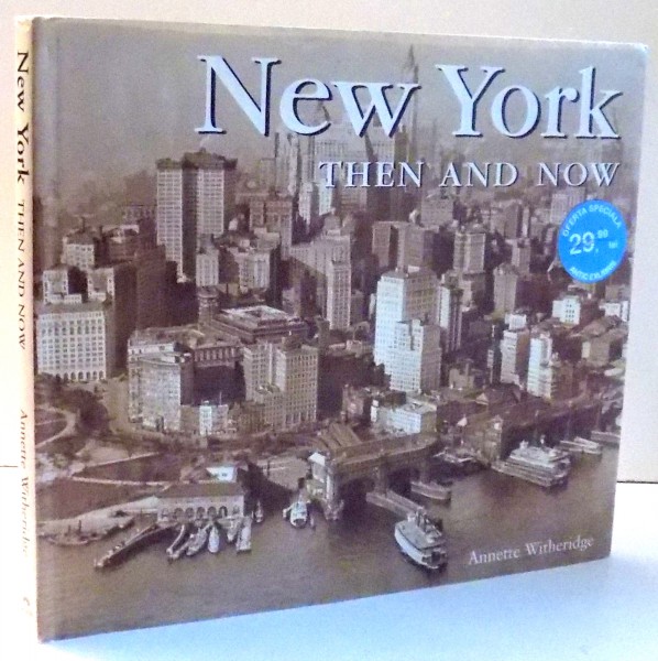 NEW YORK THEN AND NOW by ANNETTE WITHERIDGE , 2001