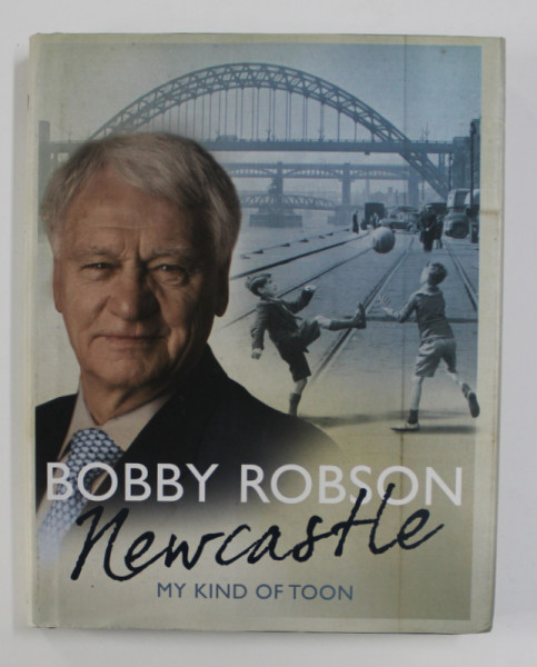 NEWCASTLE MY KIND OF TOON by BOBBY ROBSON , 2008
