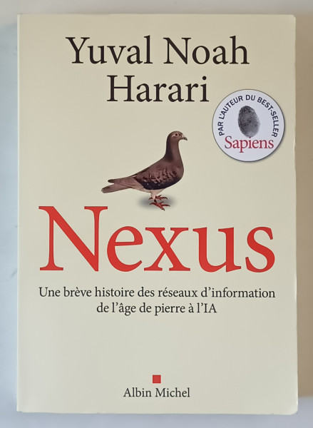 NEXUS , UNE BREVE HISTOIRE DES RESEAUX D ' INFORMATION DE L ' AGE DE PIERRE A L 'IA par YUVAL NOAH HARARI , 2024