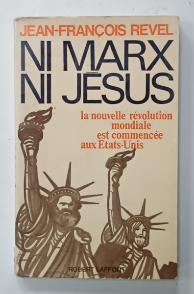 NI MARX , NI JESUS , LA NOUVELLE REVOLUTION MONDIALE EST COMMENCEE AUX ETATS - UNIS par JEAN - FRANCOISE  REVEL , 1970