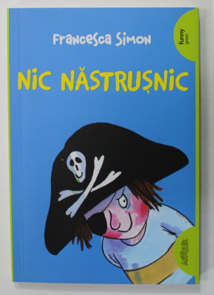 NIC NASTRUSNIC de FRANCESA SIMON , ilustratii de TONY ROSS , 2017