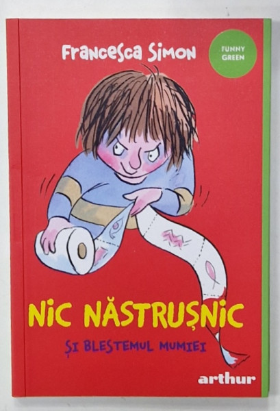 NIC NASTRUSNIC SI BLESTEMUL MUMIEI de FRANCESCA SIMON , ilustratii de TONY ROSS , 2021