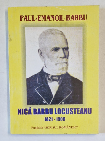 NICA BARBU LOCUSTEANU 1821 - 1900 de PAUL -  EMANOIL BARBU , APARUTA 2002