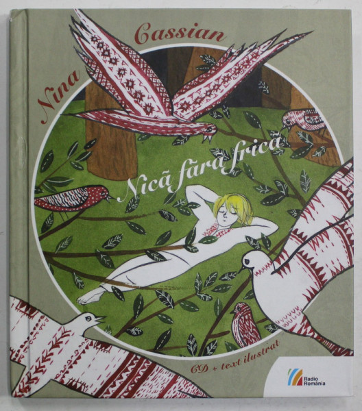 NICA FARA FRICA de NINA CASSIAN , cu ilustratii de CRISTIANA RADU , 2014, LIPSA CD *