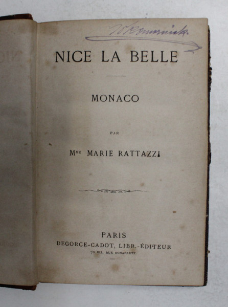 NICE LA BELLE - MONACO par Mme . MARIE RATTAZZI , EDITIE DE SFARSIT DE SECOL XIX