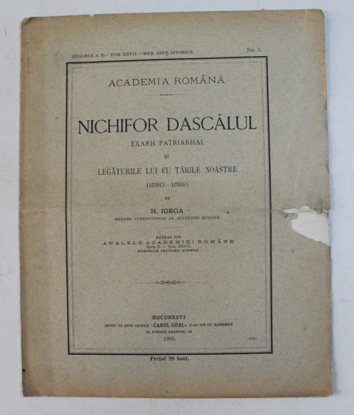 NICHIFOR MONAHUL EXARH PATRIARHAL SI LEGATURILE LUI CU TARILE NOASTRE ( 1380 - 1399 ) de N. IORGA , 1905