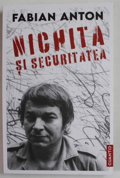 NICHITA SI SECURITATEA de FABIAN ANTON , 2023