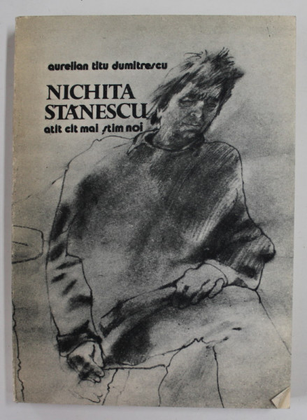 NICHITA STANESCU , ATAT CAT MAI STIM NOI de AURELIAN TITU DUMITRESCU , 1989