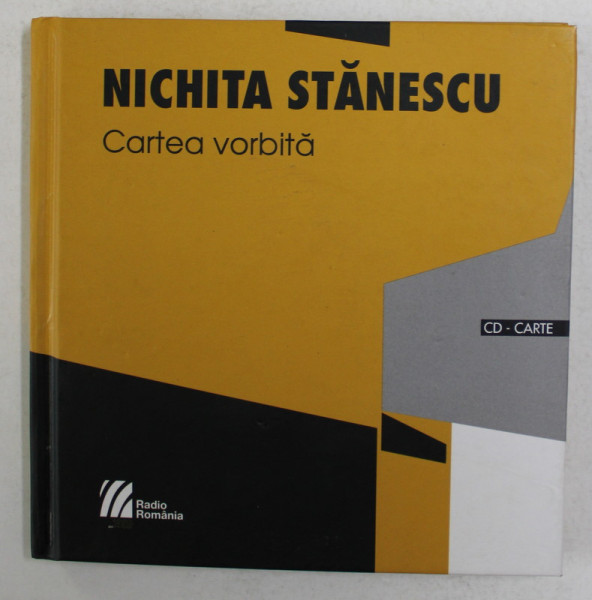 NICHITA STANESCU - CARTEA VORBITA - POEME ROSTITE LA RADIO 1964 - 1983 ,APARUTA 2013 , CONTINE CD *