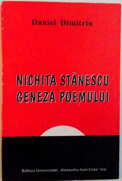 NICHITA STANESCU, GENEZA POEMULUI de DANIEL DIMITRIU, 1997