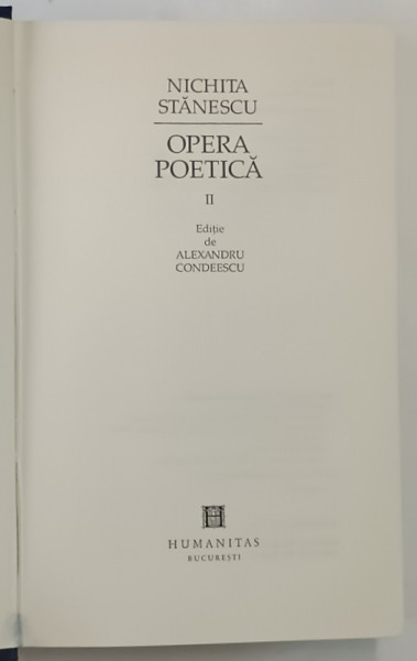 NICHITA STANESCU , OPERA POETICA , VOLUMUL II , editie de ALEXANDRU CONDEESCU , 2000