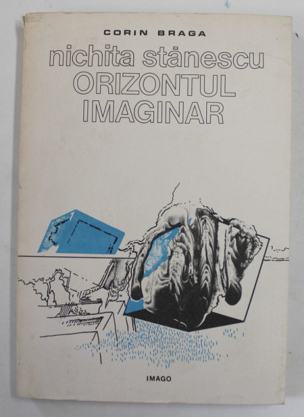NICHITA STANESCU , ORIZONTUL IMAGINAR de CORIN BRAGA , 1993, DEDICATIE *
